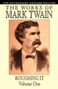 Roughing It, Vol. 1. The Authorized Uniform Edition - Mark Twain, Samuel Clemens