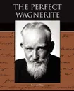 The Perfect Wagnerite - Bernard Shaw