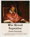 The Grand Inquisitor - Fyodor Mikhailovich Dostoevsky