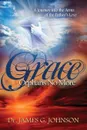 GRACE ORPHANS NO MORE. A Pastor's Journey into the arms of the Father's Love - Dr. James G Johnson