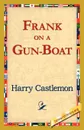 Frank on a Gun-Boat - Harry Castlemon
