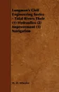 Longman's Civil Engineering Series - Tidal Rivers Their (1) Hydraulics (2) Improvement (3) Navigation - W. H. Wheeler