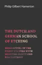 The Dutch and German School of Etching - Biographies of the Finest Etchers with Selected Prints and Descriptions - Philip Gilbert Hamerton