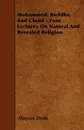 Mohammed, Buddha, And Christ - Four Lectures On Natural And Revealed Religion - Marcus Dods