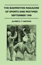 The Badminton Magazine Of Sports And Pastimes - September 1900 - Containing Chapters On. Sport In Portuguese East Africa, Rabbiting, Hunting Changes And Continental Sportsman - Alfred E. T. Watson