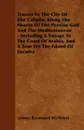 Travels To The City Of The Caliphs, Along The Shores Of The Persian Gulf And The Mediterranean - Including A Voyage To The Coast Of Arabia, And A Tour On The Island Of Socotra - James Raymond Wellsted