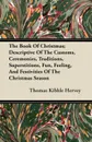 The Book Of Christmas; Descriptive Of The Customs, Ceremonies, Traditions, Superstitions, Fun, Feeling, And Festivities Of The Christmas Season - Thomas Kibble Hervey
