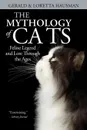 The Mythology of Cats - Gerald Hausman, Loretta Hausman