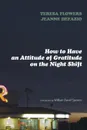 How to Have an Attitude of Gratitude on the Night Shift - Teresa Flowers, Jeanne DeFazio, William David Spencer