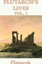 Plutarch's Lives Vol. 1 - Plutarch, Plutarch Plutarch