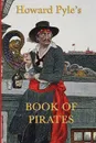 Howard Pyle's Book of  Pirates - Howard Pyle