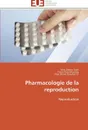 Pharmacologie de la reproduction - Collectif