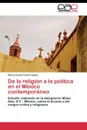 De la religion a la politica en el Mexico contemporaneo - Torres López Zaira Lorena