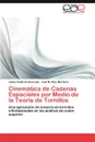 Cinematica de Cadenas Espaciales por Medio de la Teoria de Tornillos - Gallardo Alvarado Jaime, Rico Martínez José M.