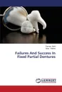 Failures And Success In Fixed Partial Dentures - Malik Poonam, Rathee Manu