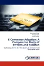 E-Commerce Adoption. A Comparative Study of Sweden and Pakistan - Mirza Kashif Baig, Hussain Raza, Umer Farooq