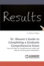 Dr. Weaver's Guide to Completing a Graduate Comprehensive Exam - Jeffrey S. Weaver, Dr Jeffrey S. Weaver