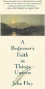 Beginner's Faith in Things Unseen - John Hay