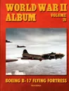 World War II Album Volume 18. Boeing B-17 Flying Fortress - Ray Merriam