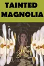 Tainted Magnolia - Marilyn Pavlovsky