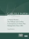 A Shared Burden. The Military and Civilian Consequences of Army Pain Management Since 2001 - Craig Trebilcock, Strategic Studies Institute, U.S. Army War College