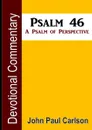 Psalm 46, A Psalm of Perspective - John Paul Carlson