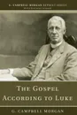 The Gospel According to Luke - G. Campbell Morgan