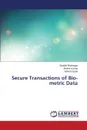 Secure Transactions of Bio-metric Data - Bhatnagar Shaifali, Kumar Shishir, Gupta Ashish