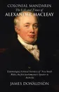 Colonial Mandarin. The Life and Times of Alexander Macleay - James Donaldson