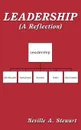 Leadership. A Reflection - A. Stewart Neville a. Stewart, Neville a. Stewart