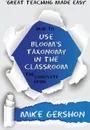 How to Use Bloom's Taxonomy in the Classroom The Complete Guide - Mike Gershon