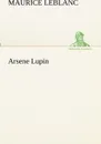 Arsene Lupin - Maurice Leblanc