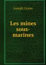 Les mines sous-marines - Joseph Gosse