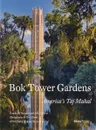 Bok Tower Gardens: America's Taj Mahal - Kenneth Triester, David Price