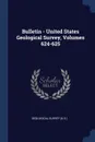 Bulletin - United States Geological Survey, Volumes 624-625 - Geological Survey (U.S.)