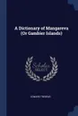 A Dictionary of Mangareva (Or Gambier Islands) - Edward Tregear