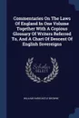 Commentaries On The Laws Of England In One Volume Together With A Copious Glossary Of Writers Referred To, And A Chart Of Descent Of English Sovereigns - William Hardcastle Browne