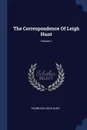 The Correspondence Of Leigh Hunt; Volume 1 - Thornton Leigh Hunt