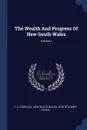 The Wealth And Progress Of New South Wales; Volume 2 - T. A. Coghlan