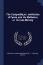 The Cyropaedia; or, Institution of Cyrus, and the Hellenics; or, Grecian History - Henry Dale, Xenophon Xenophon, J S. 1804-1884 Watson