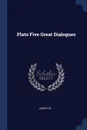 Plato Five Great Dialogues - B Jowett