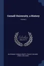 Cornell University, a History; Volume 2 - Waterman Thomas Hewett, Frank R Holmes, Lewis A Williams