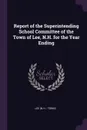 Report of the Superintending School Committee of the Town of Lee, N.H. for the Year Ending - Lee Lee