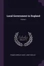 Local Government in England; Volume 1 - Francis Wrigley Hirst, Josef Redlich