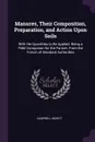 Manures, Their Composition, Preparation, and Action Upon Soils. With the Quantities to Be Applied. Being a Field Companion for the Farmer. From the French of Standard Authorities - Campbell Morfit