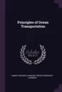 Principles of Ocean Transportation - Emory Richard Johnson, Grover Gerhardt Huebner