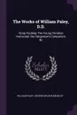 The Works of William Paley, D.D. Horae Paulinae: The Young Christian Instructed; the Clergyman's Companion, &c - William Paley, George Wilson Meadley