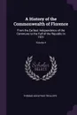 A History of the Commonwealth of Florence. From the Earliest Independence of the Commune to the Fall of the Republic in 1531; Volume 4 - Thomas Adolphus Trollope