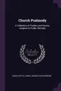 Church Psalmody. A Collection of Psalms and Hymns, Adapted to Public Worship - Isaac Watts, Lowell Mason, David Greene