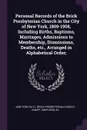 Personal Records of the Brick Presbyterian Church in the City of New York, 1809-1908, Including Births, Baptisms, Marriages, Admissions to Membership, Dismissions, Deaths, etc., Arranged in Alphabetical Order; - New York Brick Presbyterian Church, Shepherd Knapp